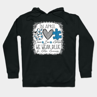 In April We Wear Blue For Autism Awareness Peace Love Autism Hoodie